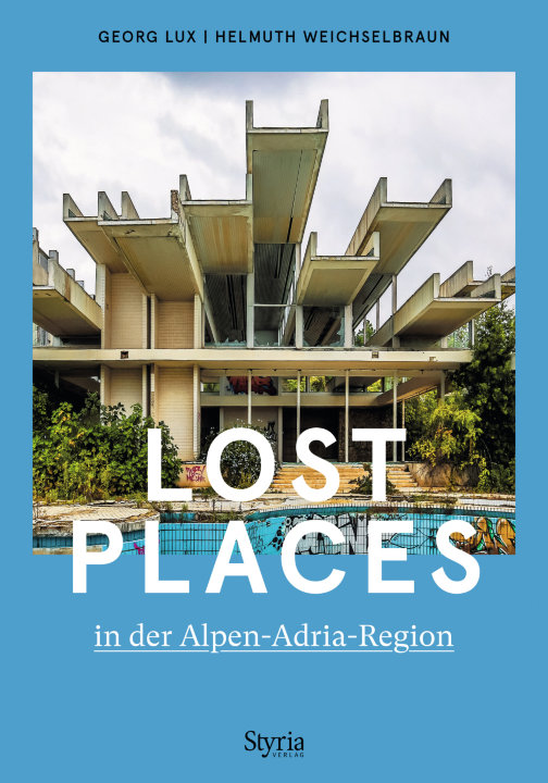 - Lost Places in der Alpen-Adria-Region