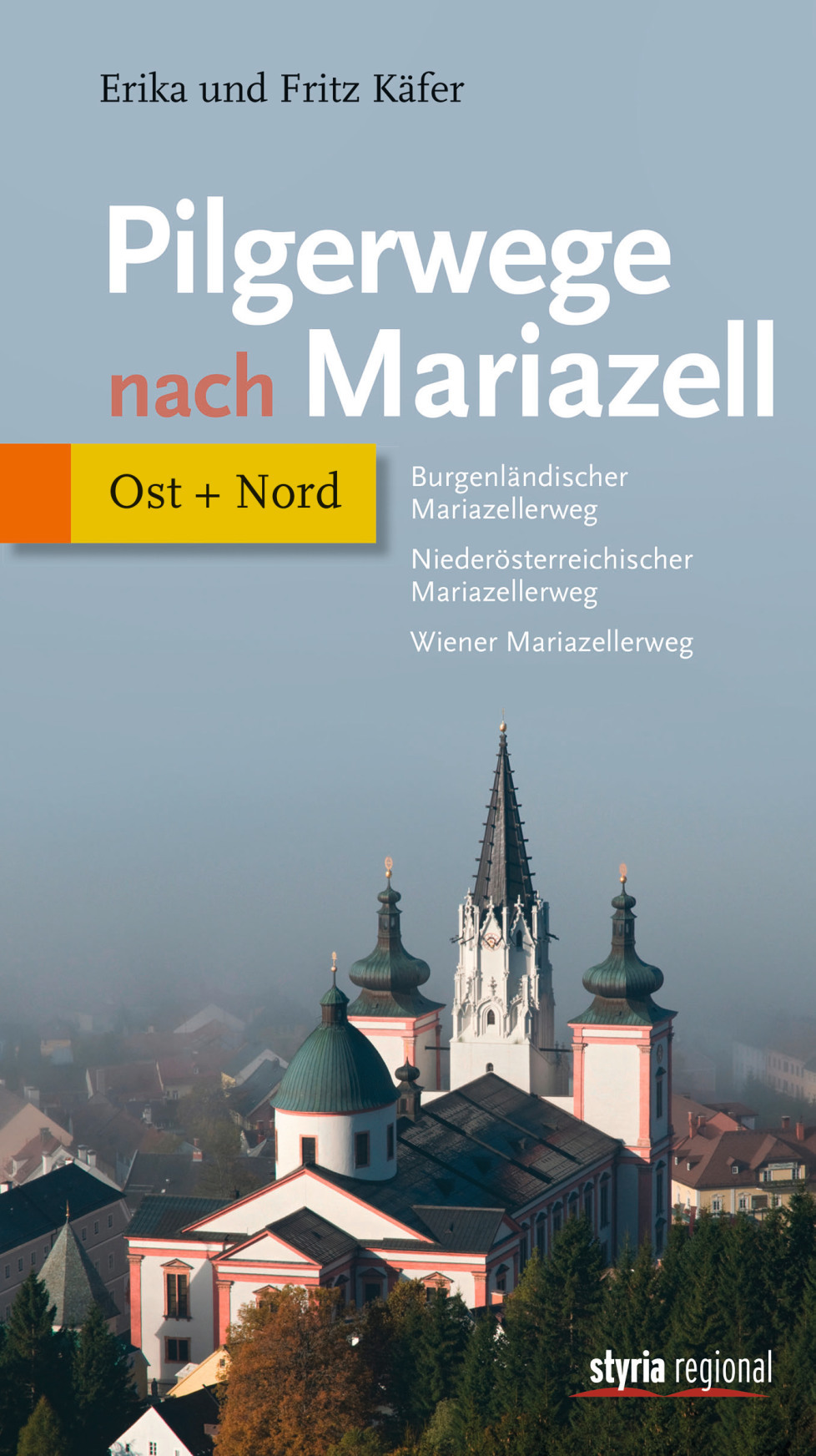 Pilgerwege nach Mariazell -​ Band Ost + Nord