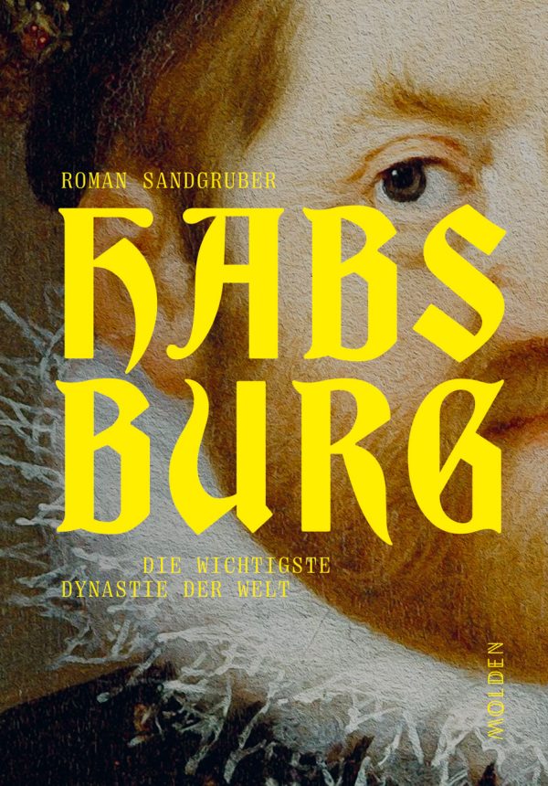 Cover des Buches "Habsburg. Die wichtigste Dynastie der Welt" von Roman Sandgruber