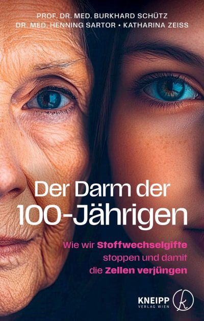 Cover des Buches "Der Darm der 100-jährigen. Wie wir Stoffwechselgifte stoppen und damit die Zellen verjüngen" von Burkhard Schütz, Henning Sartor und Katharina Zeiss
