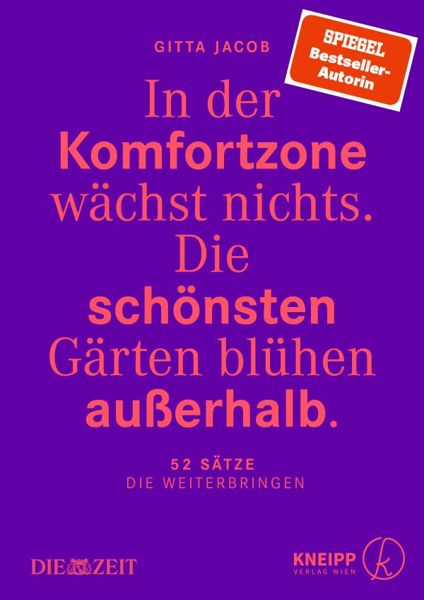 Cover von "In der Komfortzone wächst nichts. Die schönsten Gärten blühen außerhalb. 52 Sätze die Weiterbringen" von Gitta Jacob. Das Buch ist eine Kooperation mit der Wochenzeitung "Die Zeit".