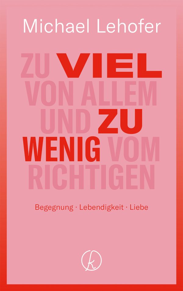 Cover des Buches "Zu viel von allem und zu wenig vom Richtigen" von Michael Lehofer